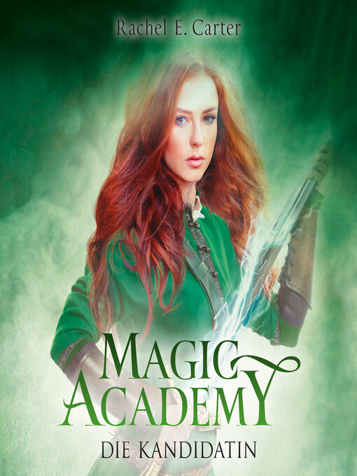 Title details for Die Kandidatin--Magic Academy, Band 3 (ungekürzt) by Rachel E. Carter - Available